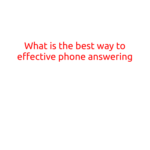 What is the Best Way to Effectively Answer Your Phone?