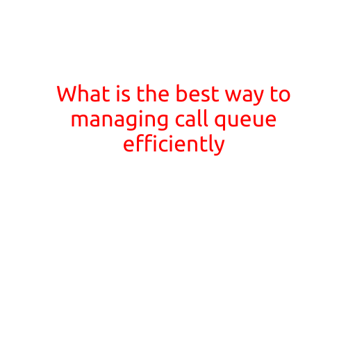 What is the Best Way to Managing Call Queue Efficiently?