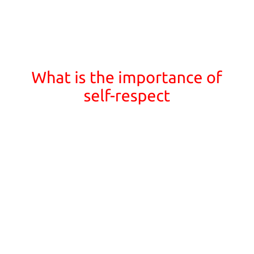 What is the Importance of Self-Respect?