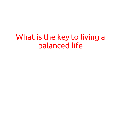 What is the Key to Living a Balanced Life?