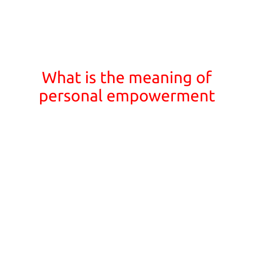 What is the Meaning of Personal Empowerment?