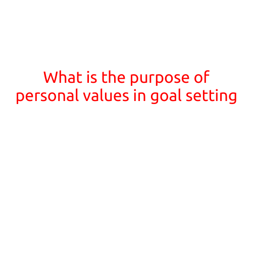 What is the Purpose of Personal Values in Goal Setting?