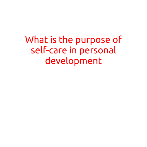 What is the Purpose of Self-Care in Personal Development?