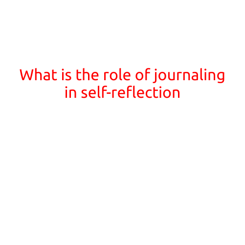 What is the role of journaling in self-reflection?