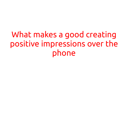 What Makes a Good Creation of Positive Impressions over the Phone?