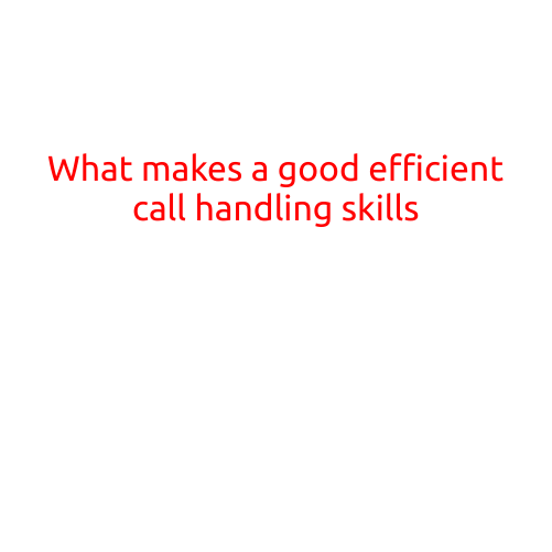 What Makes a Good Efficient Call Handling Skills