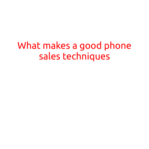 What Makes a Good Phone Sales Technique?