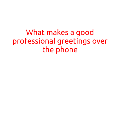 What Makes a Good Professional Greeting over the Phone