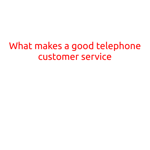 What Makes a Good Telephone Customer Service