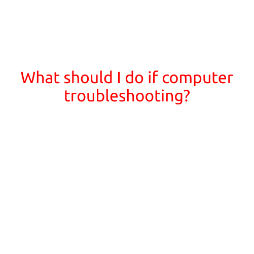 What Should I Do If Computer Troubleshooting?