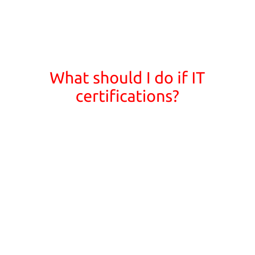 What Should I Do If I Have IT Certifications?