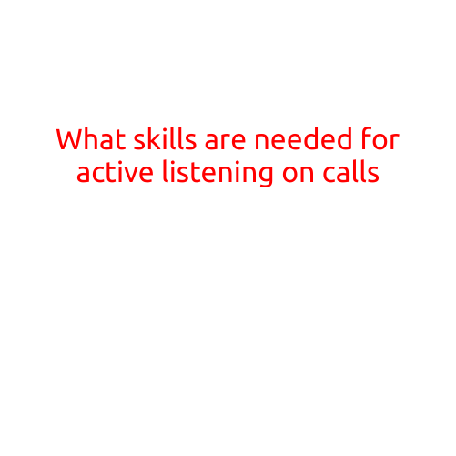 What Skills are Needed for Active Listening on Calls?