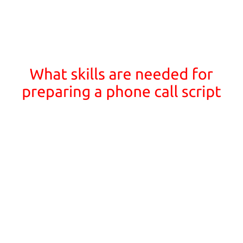 What Skills are Needed for Preparing a Phone Call Script?