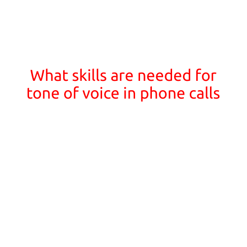 What Skills are Needed for Tone of Voice in Phone Calls?