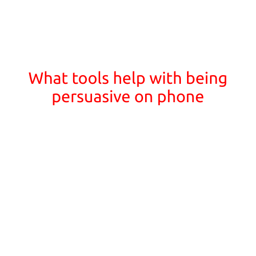 What Tools Help with Being Persuasive on Phone?