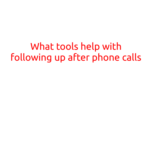 What Tools Help with Following Up After Phone Calls?