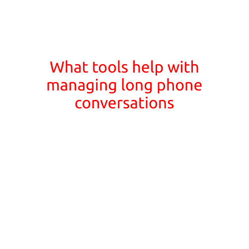 What Tools Help with Managing Long Phone Conversations