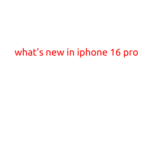 What's New in iPhone 16 Pro: A Comprehensive Review