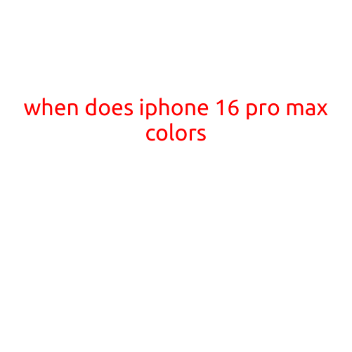 When Does iPhone 16 Pro Max Colors Get Released?