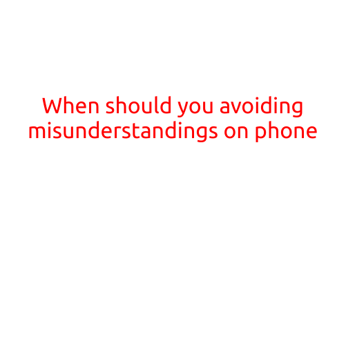 When to Avoid Misunderstandings on Phone