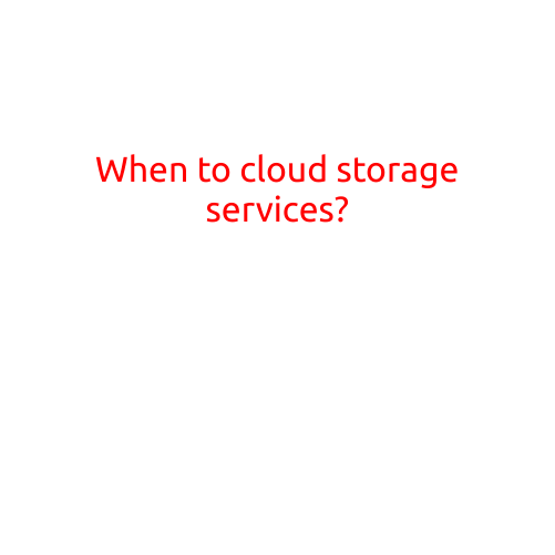 When to Use Cloud Storage Services?