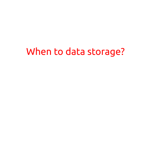 When to Data Storage?