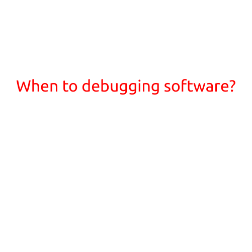 When to Debug Software?