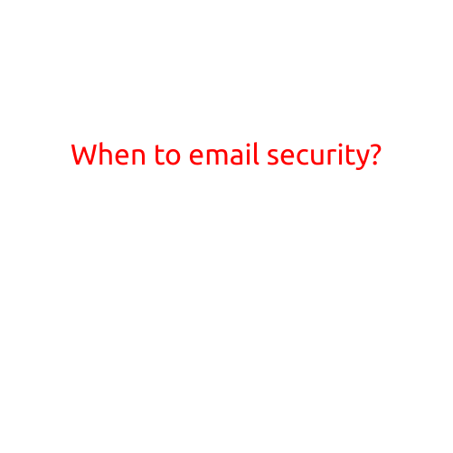 When to Email Security?