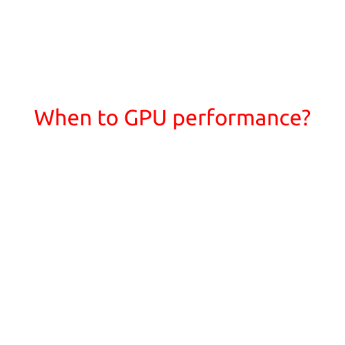 When to GPU Performance?