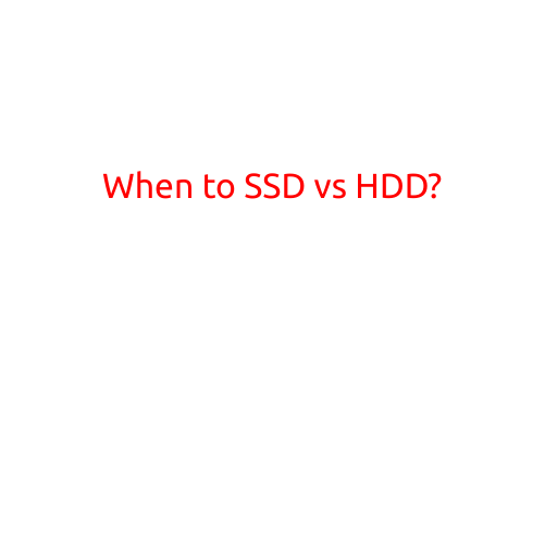 When to SSD vs HDD?