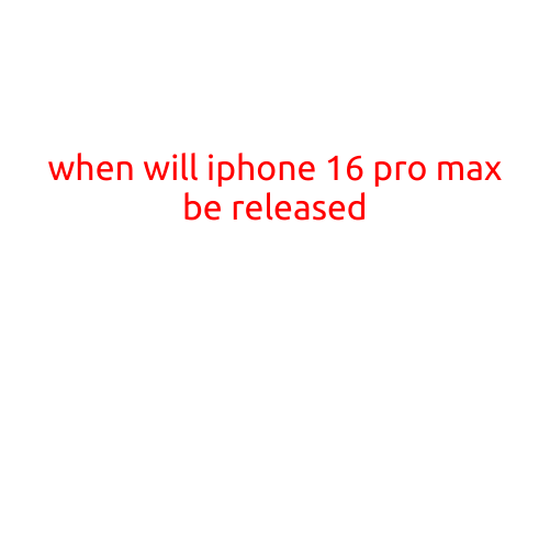 When Will iPhone 16 Pro Max Be Released?