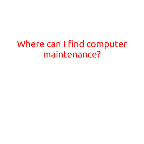 Where Can I Find Computer Maintenance?