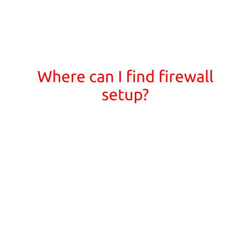 Where Can I Find Firewall Setup?