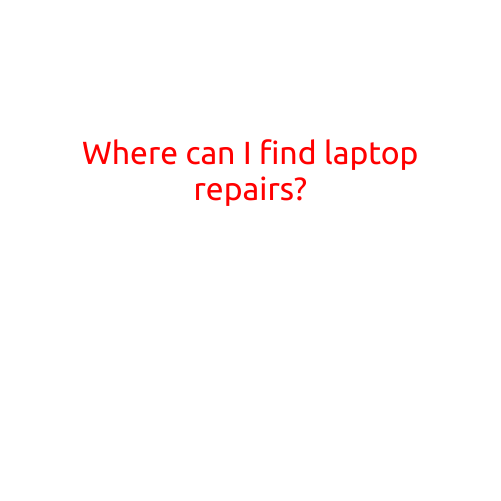 Where Can I Find Laptop Repairs?