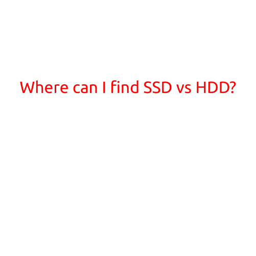 Where Can I Find SSD vs HDD?