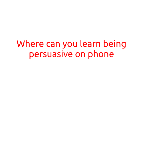 Where Can You Learn Being Persuasive on Phone?