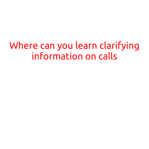 Where Can You Learn Clarifying Information on Calls?