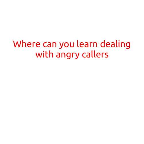 Where Can You Learn Dealing with Angry Callers?