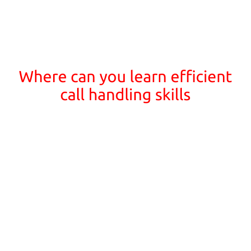 Where Can You Learn Efficient Call Handling Skills?