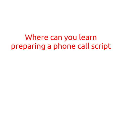 Where Can You Learn Preparing a Phone Call Script?