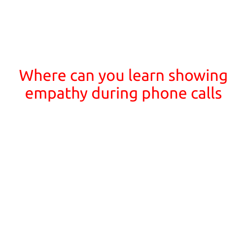 Where Can You Learn Showing Empathy During Phone Calls?