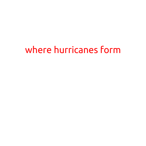 Where Hurricanes Form: Uncovering the Tropical Origins of these Powerful Storms