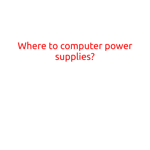 Where to Buy Computer Power Supplies: A Comprehensive Guide