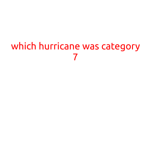 Which Hurricane Was Category 7?