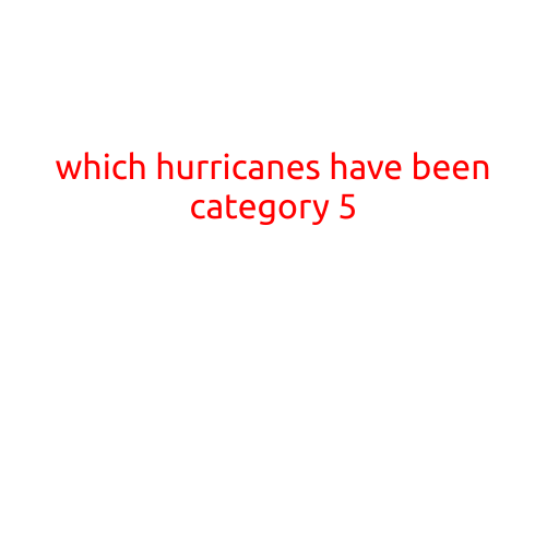 Which Hurricanes Have Been Category 5?