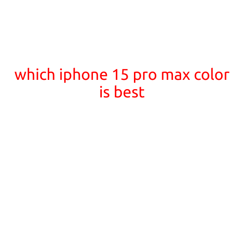 Which iPhone 15 Pro Max Color is Best?