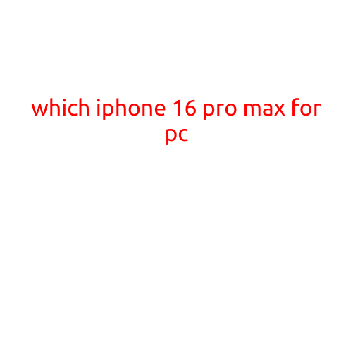 Here is a draft article on "Which iPhone 16 Pro Max is Best for PC":