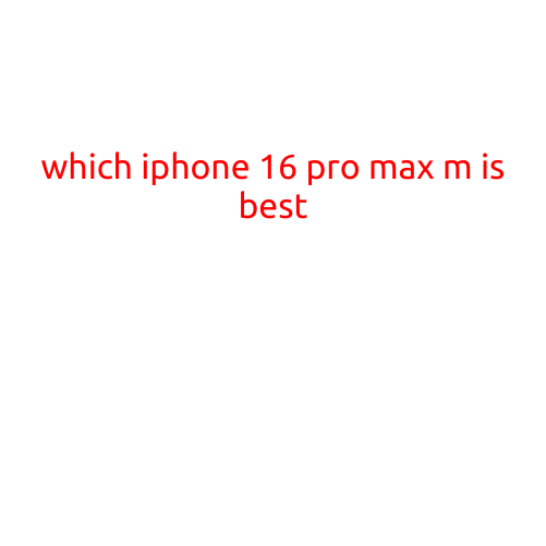 Which iPhone 16 Pro Max Model is Best for You?