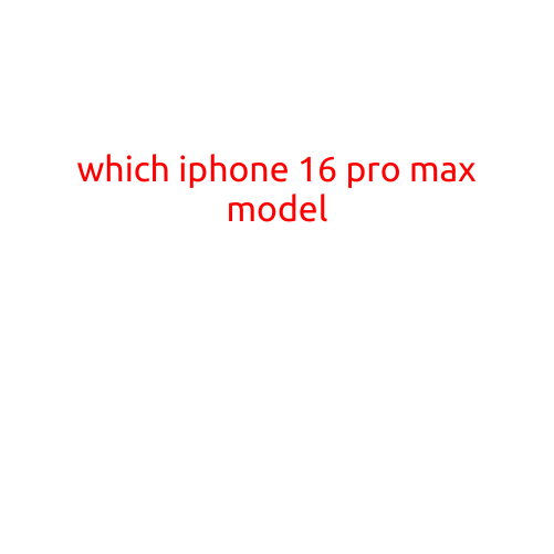 Which iPhone 16 Pro Max Model Should You Choose?