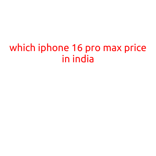 Which iPhone 16 Pro Max Price in India?